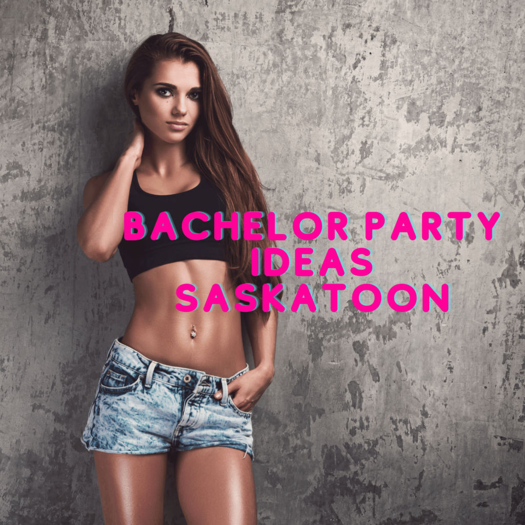 Bachelor party ideas Saskatoon